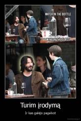 Turim įrodymą - Ir kas galėjo pagalvot