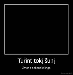 Turint tokį šunį - Žmona nebereikalinga