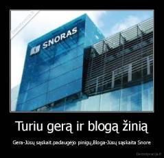 Turiu gerą ir blogą žinią - Gera-Jūsų sąskait.padaugėjo pinigų,Bloga-Jūsų sąskaita Snore
