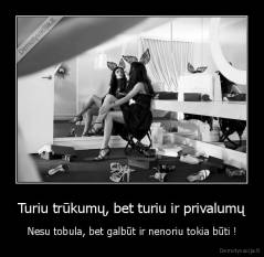 Turiu trūkumų, bet turiu ir privalumų - Nesu tobula, bet galbūt ir nenoriu tokia būti !