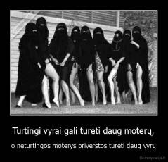 Turtingi vyrai gali turėti daug moterų, - o neturtingos moterys priverstos turėti daug vyrų