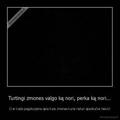 Turtingi zmones valgo ką nori, perka ką nori... - O ar kada pagalvojame apie tuos zmones kurie neturi apsoliučiai nieko?