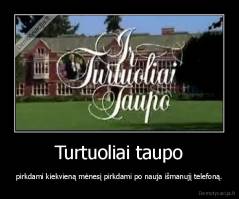 Turtuoliai taupo - pirkdami kiekvieną mėnesį pirkdami po nauja išmanujį telefoną.