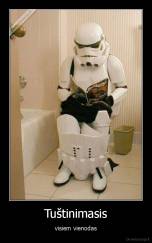 Tuštinimasis - visiem vienodas