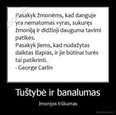 Tuštybė ir banalumas - žmonijos trūkumas