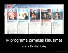 Tv programa pirmasis klausimas - ar yra šiandien kašę
