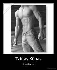 Tvirtas Kūnas - Pranašumas