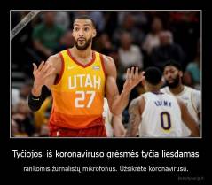 Tyčiojosi iš koronaviruso grėsmės tyčia liesdamas - rankomis žurnalistų mikrofonus. Užsikrėtė koronavirusu.