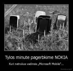 Tylos minute pagerbkime NOKIA - Kuri netrukus vadinsis „Microsoft Mobile“...