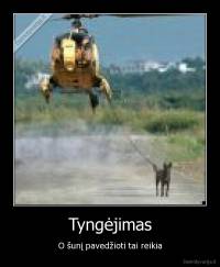 Tyngėjimas - O šunį pavedžioti tai reikia