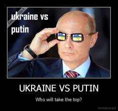 UKRAINE VS PUTIN - Who will take the top?