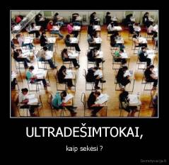 ULTRADEŠIMTOKAI, - kaip sekėsi ?