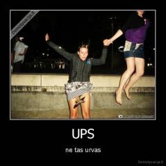 UPS - ne tas urvas