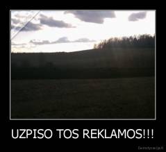 UZPISO TOS REKLAMOS!!! - 