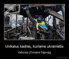 Unikalus kadras, kuriame ukrainietis - Važiuoja į Europos Sąjungą