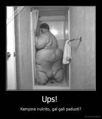 Ups!  - Kempinė nukrito, gal gali paduoti?