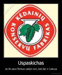 Uspaskichas - ne tik savo fbrikus valdyt nori, bet dar ir Lietuva