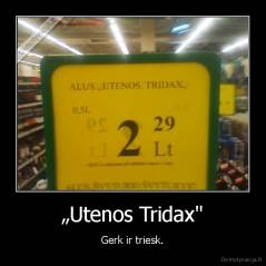 „Utenos Tridax" - Gerk ir triesk.