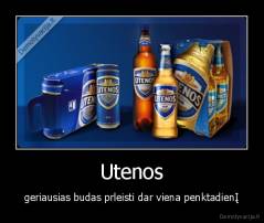 Utenos - geriausias budas prleisti dar viena penktadienĮ