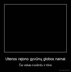 Utenos rajono gyvūnų globos namai - Čia viskas nuoširdu ir tikra