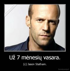 Už 7 mėnesių vasara. - (c) Jason Statham.
