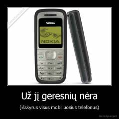 Už jį geresnių nėra - (išskyrus visus mobiliuosius telefonus)