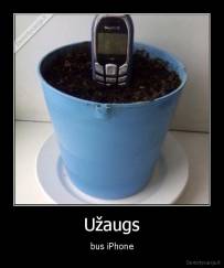 Užaugs - bus iPhone