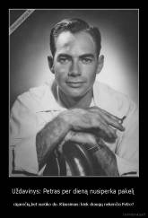 Uždavinys: Petras per dieną nusiperka pakelį  - cigarečių,bet surūko du. Klausimas: kiek draugų nekenčia Petro?