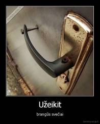 Užeikit - brangūs svečiai