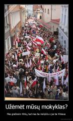 Užėmėt mūsų mokyklas? - Mes gražinsim Vilnių, tad mes be mokyklu o jus be Vilniaus