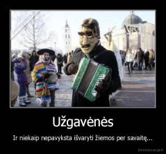 Užgavėnės - Ir niekaip nepavyksta išvaryti žiemos per savaitę...