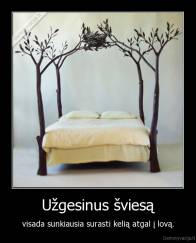 Užgesinus šviesą - visada sunkiausia surasti kelią atgal į lovą.