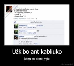 Užkibo ant kabliuko - kartu su proto lygiu
