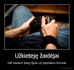 Užkietėję žaidėjai - Gali badauti daug ilgiau už paprastus žmones