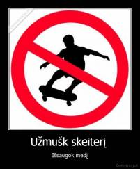 Užmušk skeiterį  - Išsaugok medį