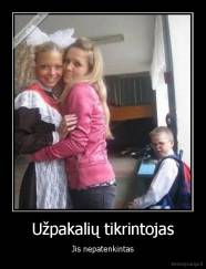 Užpakalių tikrintojas - Jis nepatenkintas