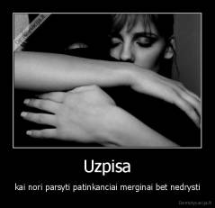 Uzpisa - kai nori parsyti patinkanciai merginai bet nedrysti