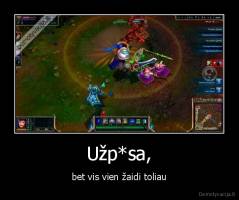 Užp*sa, - bet vis vien žaidi toliau