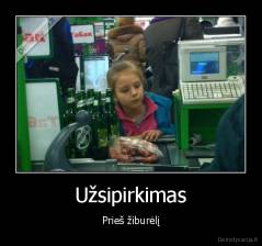Užsipirkimas - Prieš žiburėlį