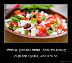 Užsisakiau graikiškas salotas - išėjau nesumokėjęs - Jei graikams galima, kodėl man ne?