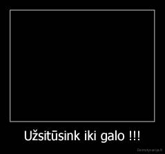 Užsitūsink iki galo !!! - 