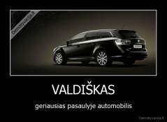 VALDIŠKAS - geriausias pasaulyje automobilis