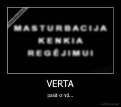 VERTA - pasitikrinti...