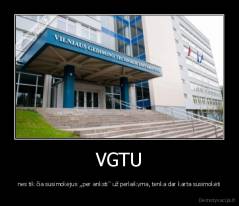 VGTU - nes tik čia susimokėjus ,,per anksti'' už perlaikyma, tenka dar karta susimokėti