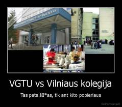 VGTU vs Vilniaus kolegija - Tas pats šū*as, tik ant kito popieriaus