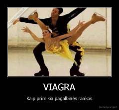 VIAGRA - Kaip prireikia pagalbinės rankos