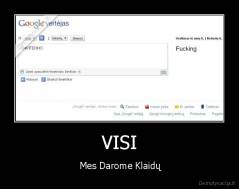 VISI -  Mes Darome Klaidų