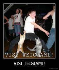 VISI TEIGIAMI! - 