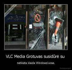 VLC Media Grotuvas susidūrė su  - netikėta klaida Windows'uose.