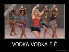 VODKA VODKA Ė Ė - 